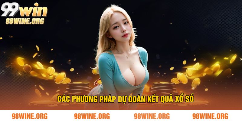 Dự Đoán Kết Quả Xổ Số Tại 98WIN - Cơ Hội Trúng Lớn Mỗi Ngày