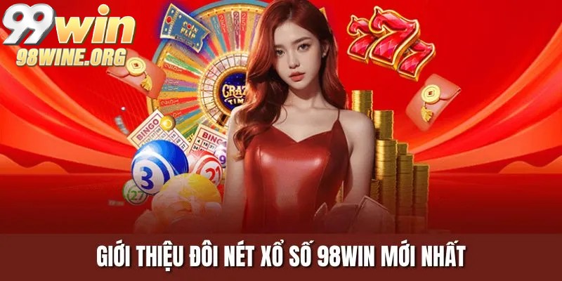 Giới thiệu về xổ số 98WIN